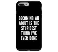 Custodia per iPhone 7 Plus/8 Plus Diventare un adulto è la cosa più stupida che abbia mai fatto