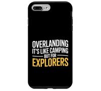 Custodia per iPhone 7 Plus/8 Plus Divertente Overlanding dicendo che è come il campeggio ma gli esploratori