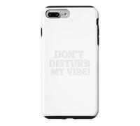 Custodia per iPhone 7 Plus/8 Plus Don`t Disturb My Vibe!
