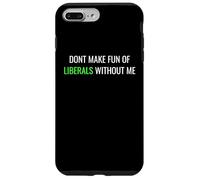 Custodia per iPhone 7 Plus/8 Plus Don’t Make Fun of Liberals Without Me Funny Political Tee