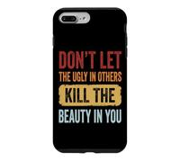 Custodia per iPhone 7 Plus/8 Plus Don't Let The Ugly In Others Kill The Beauty In You