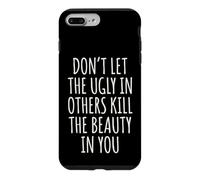 Custodia per iPhone 7 Plus/8 Plus Don't Let The Ugly In Others Kill The Beauty In You