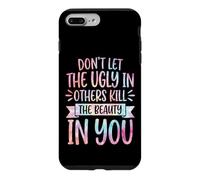 Custodia per iPhone 7 Plus/8 Plus Don't Let The Ugly In Others Kill The Beauty In You