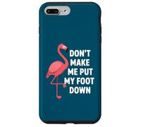 Custodia per iPhone 7 Plus/8 Plus Dont Make Me Put My Foot Down Funny Flamingo One Leg Citazione