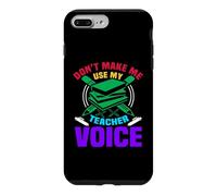Custodia per iPhone 7 Plus/8 Plus Don't Make Me Use My Teacher Voice School Teachers