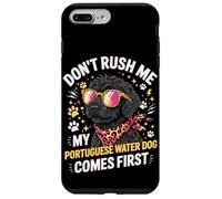 Custodia per iPhone 7 Plus/8 Plus Don't Rush Me My Portuguese Water Dog Comes First