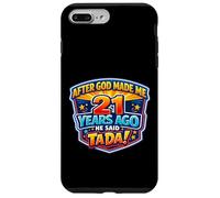 Custodia per iPhone 7 Plus/8 Plus Dopo che Dio mi ha fatto 21 anni fa ha detto il 21 ° compleanno di Tada