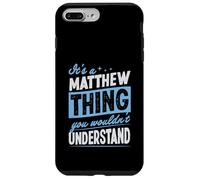 Custodia per iPhone 7 Plus/8 Plus È una cosa di Matthew che non capiresti nome