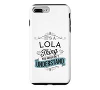 Custodia per iPhone 7 Plus/8 Plus È una cosa Lola che non capiresti divertente nome Lola