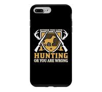 Custodia per iPhone 7 Plus/8 Plus Either You Love Hunting Or You Are Wrong Hunter Life