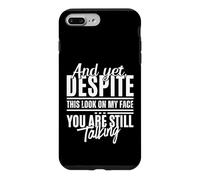 Custodia per iPhone 7 Plus/8 Plus Eppure, nonostante questo sguardo sul mio viso, stai ancora parlando in modo divertente