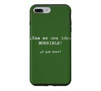 Custodia per iPhone 7 Plus/8 Plus ¡Esa es una idea HORRIBLE! ¿A qué hora? - Spagnolo