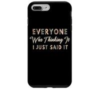 Custodia per iPhone 7 Plus/8 Plus Everyone Was Thinking It Just Said It Funny Sarcastica Citazione