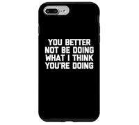 Custodia per iPhone 7 Plus/8 Plus Faresti meglio a non fare quello che penso tu stia facendo - Divertente