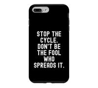 Custodia per iPhone 7 Plus/8 Plus Fermate il ciclo, non siate lo sciocco che lo diffonde con consapevolezza