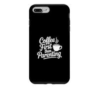 Custodia per iPhone 7 Plus/8 Plus First Coffee Then Parenting