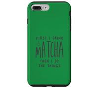 Custodia per iPhone 7 Plus/8 Plus First I Drink The Matcha Then I Do The Things Funny Quote