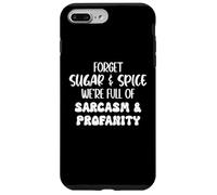 Custodia per iPhone 7 Plus/8 Plus Forget Sugar and Spice We're Full of Sarcasm and Profanity