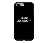 Custodia per iPhone 7 Plus/8 Plus Fun In This Job Market? Employment Joke
