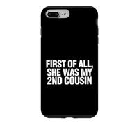 Custodia per iPhone 7 Plus/8 Plus Funny Daying First All She Was My Cousin