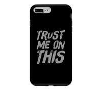 Custodia per iPhone 7 Plus/8 Plus Funny TlTrust Me On This Funny Messages Citazioni umoristiche divertenti