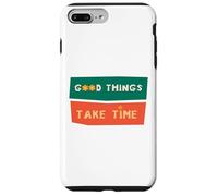 Custodia per iPhone 7 Plus/8 Plus Good Things Take Time - Maglietta motivazionale per pazienza da uomo