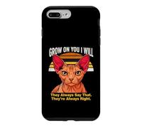 Custodia per iPhone 7 Plus/8 Plus Grow On You I Will Sphynx Cat Lo dicono sempre