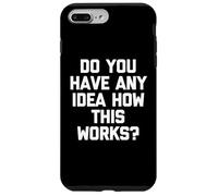 Custodia per iPhone 7 Plus/8 Plus Hai qualche idea di come funziona? -Divertente detto sarcastico