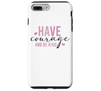 Custodia per iPhone 7 Plus/8 Plus Have Courage And Be Kind Inspirational Citazione