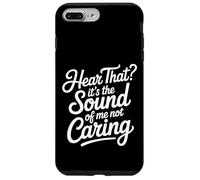 Custodia per iPhone 7 Plus/8 Plus Hear That It's The Sound Of Me Not Caring Attitude -