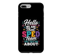 Custodia per iPhone 7 Plus/8 Plus Hello We Are That Sped Team They Told You About