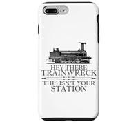 Custodia per iPhone 7 Plus/8 Plus Hey There Trainwreck This Isn't Your Station Funny Witty Gag