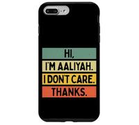 Custodia per iPhone 7 Plus/8 Plus Hi I'm Aaliyah I Don't Care Thanks Funny Sarcasm Name Citazione