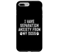 Custodia per iPhone 7 Plus/8 Plus Ho l'ansia da separazione dai miei cani Funny Dog Lover