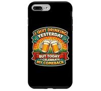 Custodia per iPhone 7 Plus/8 Plus Ho smesso di bere ieri ma oggi festeggio il mio ritorno