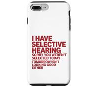 Custodia per iPhone 7 Plus/8 Plus Ho un udito selettivo Mi dispiace che tu non sia stato selezionato divertente