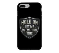 Custodia per iPhone 7 Plus/8 Plus Hold On Let Me Overthink This Funny Overthinker Joke Citazione