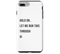 Custodia per iPhone 7 Plus/8 Plus Hold On Let Me Run This Through AI Funny Tech Citazione
