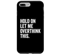 Custodia per iPhone 7 Plus/8 Plus Holding On Let Me Overthink This Cool Introvert Saying Humor