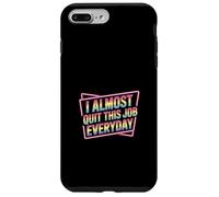 Custodia per iPhone 7 Plus/8 Plus I Almost Quit This Job Everyday Work Stress Office |-