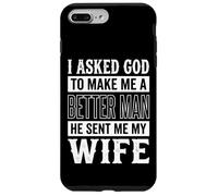 Custodia per iPhone 7 Plus/8 Plus I Asked God To Make Me A Better Man He Sent Me My Wife