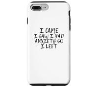 Custodia per iPhone 7 Plus/8 Plus I Came I Saw I Had Anxiety So I Left
