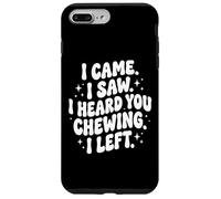 Custodia per iPhone 7 Plus/8 Plus I Came I Saw I Heard You Chewing I Left