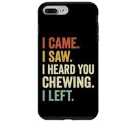 Custodia per iPhone 7 Plus/8 Plus I Came I Saw I Heard You Chewing I Left