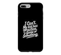 Custodia per iPhone 7 Plus/8 Plus I Can't My Kid Has Practice A Game Or Something