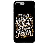 Custodia per iPhone 7 Plus/8 Plus I Don't Believe In Luck So Keep The Faith Mentalità -
