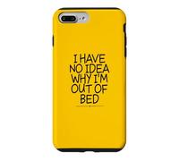 Custodia per iPhone 7 Plus/8 Plus I Have No Idea Why I'm Out Of Bed