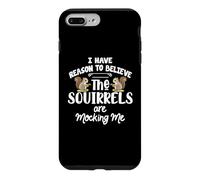 Custodia per iPhone 7 Plus/8 Plus I Have Reason To Believe The Squirrels Are Mocking Me