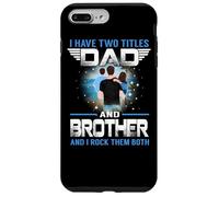 Custodia per iPhone 7 Plus/8 Plus I Have Two Titles Dad And Brother Funny For Fathers Day
