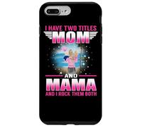 Custodia per iPhone 7 Plus/8 Plus I Have Two Titles Mom And Mama for Mothers Day
